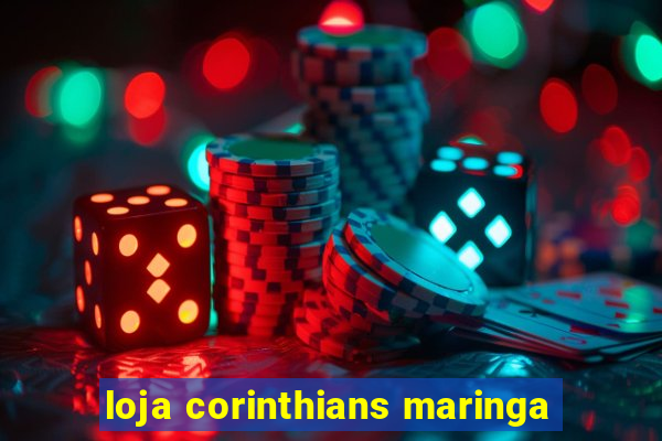 loja corinthians maringa